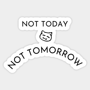 Not Today Not Tomorrow Funny Lazy Cat Black Sticker